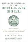 The Secret Symbols of the Dollar Bill  A Closer Look at the Hidden Magic and Meaning of the Money You Use Every Day