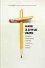 Have a Little Faith Religion Democracy and the American Public School