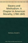 Slavery and Methodism A Chapter in American Morality 17801845