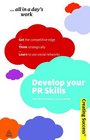Develop Your PR Skills Get the Competitive Edge Think Strategically Learn to Use Social Networks