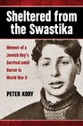 Sheltered from the Swastika Memoir of a Jewish Boy's Survival Amid Horror in World War II