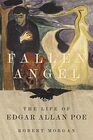 Fallen Angel The Life of Edgar Allan Poe