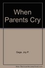 When Parents Cry