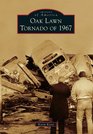 Oak Lawn Tornado of 1967 (Images of America Series)