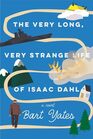 The Very Long Very Strange Life of Isaac Dahl