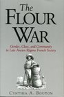 The Flour War Gender Class and Community in Late Ancient Regime French Society