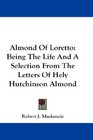 Almond Of Loretto Being The Life And A Selection From The Letters Of Hely Hutchinson Almond