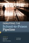 Disrupting the SchooltoPrison Pipeline