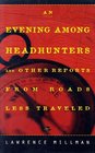 An Evening Among Headhunters  Other Reports from Roads Less Traveled