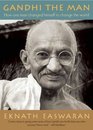 Gandhi the Man How One Man Changed Himself to Change the World