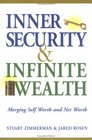 Inner Security and Infinite Wealth Merging Self Worth and Net Worth