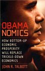 Obamanomics  How BottomUp Economic Prosperity Will Replace TrickleDown Economics