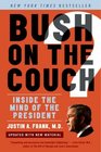 Bush on the Couch Rev Ed Inside the Mind of the President
