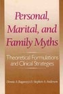 Personal Marital and Family Myths Theoretical Formulations and Clinical Strategies