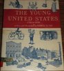 The Young United States 17831830 A Time of Change and Growth a Time of Learning Democracy a Time of New Ways of Living Thinking and Doing