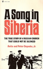 A Song in Siberia The True Story of a Russian Church That Could Not Be Silenced