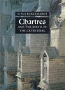 Chartres and the Birth of the Cathedral