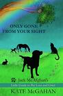 Only Gone From Your Sight Jack McAfghan's Little Guide to Pet Loss and Grief