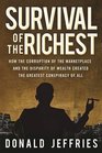 Survival of the Richest How the Corruption of the Marketplace and the Disparity of Wealth Created the Greatest Conspiracy of All