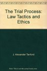 The Trial Process Law Tactics and Ethics