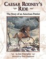 Caesar Rodney's Ride The Story of an American Patriot