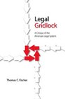 Legal Gridlock A Critique of the American Legal System