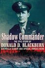 SHADOW COMMANDER The Epic Story of Donald D BlackburnGuerrilla Leader and Special Forces Hero