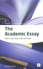The Academic Essay How to Plan Draft Revise and Write Essays