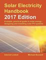 Solar Electricity Handbook 2017 Edition A simple practical guide to solar energy  designing and installing solar photovoltaic systems