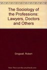 The Sociology of the Professions Lawyers Doctors and Others