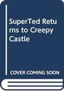 SuperTed Returns to Creepy Castle