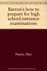 Barron's how to prepare for high school entrance examinations