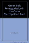 Green Belt Renegotiation in the Outer Metropolitan Area