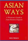 Asian Ways A Westerner's Guide to Asian Business Etiquette
