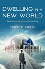 Dwelling in a New World Revealing a LifeAltering Technology