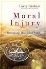 Moral Injury Restoring Wounded Souls