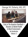 Crisis in the American Heartland: Disasters & Mental Health in Rural Environments -- An Introduction (Volume 1)