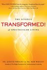 Transformed The Science of Spectacular Living