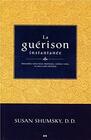 La gurison instantane  Intensifiez votre force intrieure ralisezvous et crez votre destine