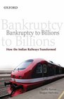 Bankruptcy to Billions How the Indian Railways Transformed Itself