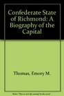 The Confederate State of Richmond  A Biography of the Capital