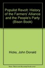 Populist Revolt A History of the Farmers' Alliance and the People's Party