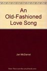An OldFashioned Love Song