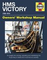 HMS Victory Manual An Insight into Owning Operating and Maintaining the Royal Navy's Oldest and Most Famous Warship