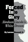 Forced into Glory: Abraham Lincoln's White Dream