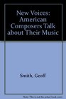 New Voices American Composers Talk About Their Music