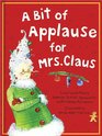 A Bit of Applause for Mrs Claus A Picture Book