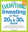 The Everything Investing in Your 20s and 30s Book Learn How to Manage Your Money and Start Investing for Your FutureNow