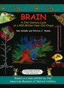 Brain A 21st Century Look at a 400 Million Year Old Organ