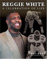 Reggie White a Celebration of Life 19612004